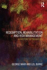 Redemption, Rehabilitation and Risk Management: A History of Probation book cover