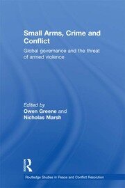 Small Arms, Crime and Conflict: Global Governance and the Threat of Armed Violence book cover