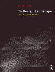 To Design Landscape: Art, Nature & Utility book cover