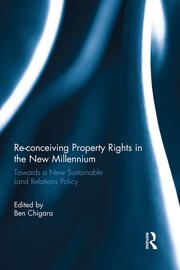 Re-conceiving Property Rights in the New Millennium: Towards a New Sustainable Land Relations Policy book cover