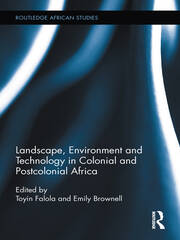 Landscape, Environment and Technology in Colonial and Postcolonial Africa book cover