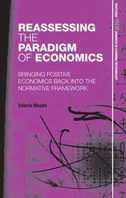 Reassessing the Paradigm of Economics: Bringing Positive Economics Back into the Normative Framework book cover