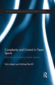 Complexity and Control in Team Sports: Dialectics in contesting human systems book cover