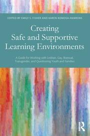 Creating Safe and Supportive Learning Environments: A Guide for Working With Lesbian, Gay, Bisexual, Transgender, and Questioning Youth and Families book cover