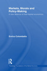Markets, Morals, and Policy-Making: A New Defence of Free-Market Economics book cover