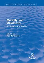 Morality and Objectivity (Routledge Revivals): A Tribute to J. L. Mackie book cover