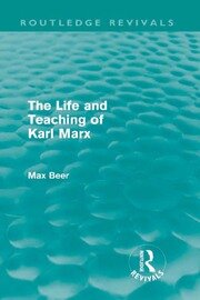 The Life and Teaching of Karl Marx (Routledge Revivals) book cover
