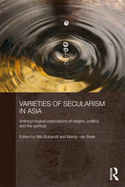 Varieties of Secularism in Asia: Anthropological Explorations of Religion, Politics and the Spiritual book cover