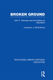 Broken Ground: John F Kennedy and the Politics of Education book cover