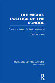 The Micro-Politics of the School: Towards a Theory of School Organization book cover