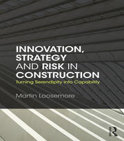 Innovation, Strategy and Risk in Construction: Turning Serendipity into Capability book cover