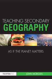 Teaching Secondary Geography as if the Planet Matters book cover