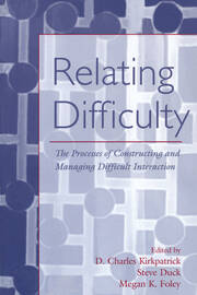 Relating Difficulty: The Processes of Constructing and Managing Difficult Interaction book cover