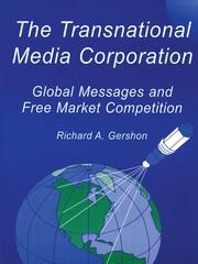 The Transnational Media Corporation: Global Messages and Free Market Competition book cover