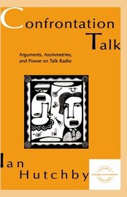 Confrontation Talk: Arguments, Asymmetries, and Power on Talk Radio book cover