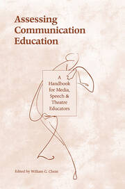 Assessing Communication Education: A Handbook for Media, Speech, and Theatre Educators book cover