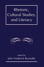 Rhetoric, Cultural Studies, and Literacy: Selected Papers From the 1994 Conference of the Rhetoric Society of America book cover
