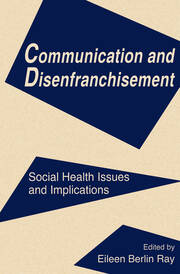 Communication and Disenfranchisement: Social Health Issues and Implications book cover