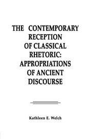 The Contemporary Reception of Classical Rhetoric: Appropriations of Ancient Discourse book cover