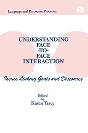 Understanding Face-to-face Interaction: Issues Linking Goals and Discourse book cover