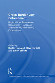 Cross-Border Law Enforcement: Regional Law Enforcement Cooperation – European, Australian and Asia-Pacific Perspectives book cover