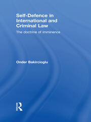 Self-Defence in International and Criminal Law: The Doctrine of Imminence book cover
