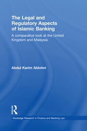 The Legal and Regulatory Aspects of Islamic Banking: A Comparative Look at the United Kingdom and Malaysia book cover