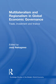 Multilateralism and Regionalism in Global Economic Governance: Trade, Investment and Finance book cover