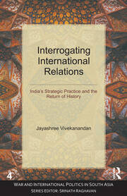 Interrogating International Relations: India's Strategic Practice and the Return of History book cover