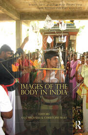 Images of the Body in India: South Asian and European Perspectives on Rituals and Performativity book cover