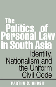 The Politics of Personal Law in South Asia: Identity, Nationalism and the Uniform Civil Code book cover