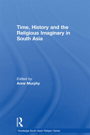 Time, History and the Religious Imaginary in South Asia book cover