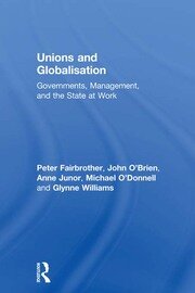 Unions and Globalisation: Governments, Management, and the State at Work book cover