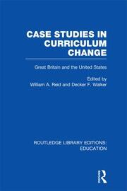 Case Studies in Curriculum Change: Great Britain and the United States book cover