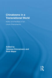 Chinatowns in a Transnational World: Myths and Realities of an Urban Phenomenon book cover