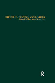 Chinese American Masculinities: From Fu Manchu to Bruce Lee book cover