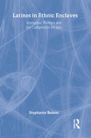 Latinos in Ethnic Enclaves: Immigrant Workers and the Competition for Jobs book cover
