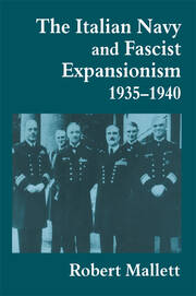 The Italian Navy and Fascist Expansionism, 1935-1940 book cover