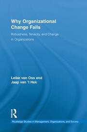 Why Organizational Change Fails: Robustness, Tenacity, and Change in Organizations book cover