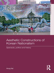 Aesthetic Constructions of Korean Nationalism: Spectacle, Politics and History book cover