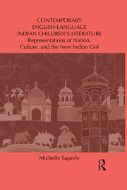 Contemporary English-Language Indian Children’s Literature: Representations of Nation, Culture, and the New Indian Girl book cover
