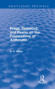 Frege, Dedekind, and Peano on the Foundations of Arithmetic (Routledge Revivals) book cover