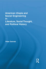 American Utopia and Social Engineering in Literature, Social Thought, and Political History book cover