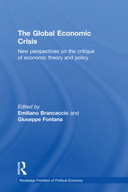 The Global Economic Crisis: New Perspectives on the Critique of Economic Theory and Policy book cover