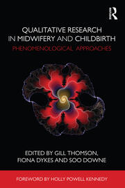 Qualitative Research in Midwifery and Childbirth: Phenomenological Approaches book cover