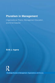 Pluralism in Management: Organizational Theory, Management Education, and Ernst Cassirer book cover