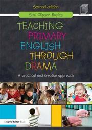 Teaching Primary English through Drama: A practical and creative Approach book cover