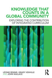 Knowledge that Counts in a Global Community: Exploring the Contribution of Integrated Curriculum book cover