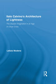 Italo Calvino's Architecture of Lightness: The Utopian Imagination in An Age of Urban Crisis book cover