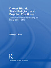 Daoist Ritual, State Religion, and Popular Practices: Zhenwu Worship from Song to Ming (960-1644) book cover